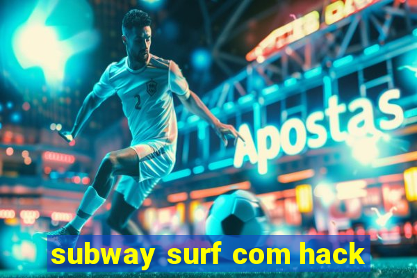 subway surf com hack